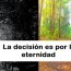 La decisión es para la eternidad. La decisión es para la eternidad.