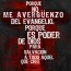 ¡NO ME AVERGUENZO DEL EVANGELIO! ¡NO ME AVERGUENZO DEL EVANGELIO!